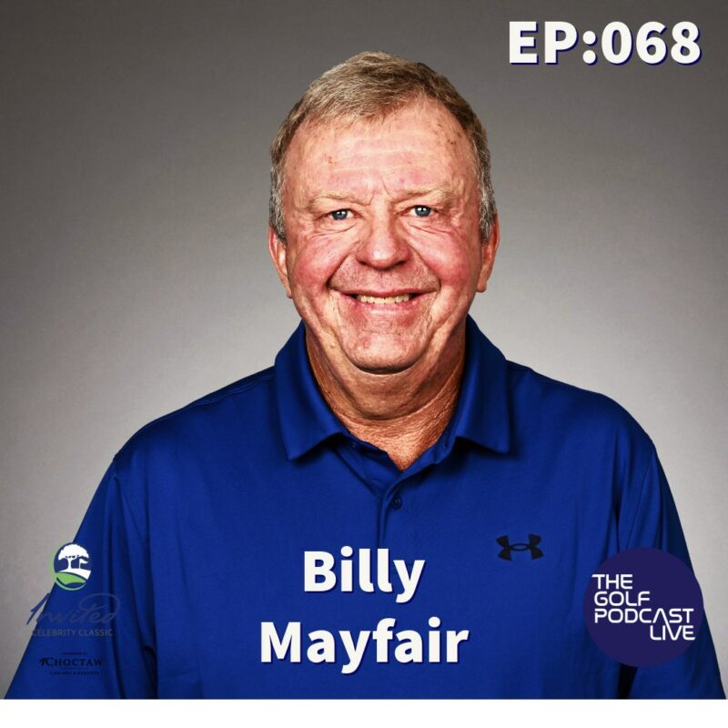 EP 068: The Golf Podcast | Live With Billy Mayfair