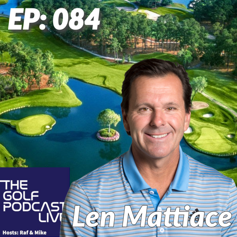TGP EP 084 Live With Len Mattiace – PGA Tour Veteran