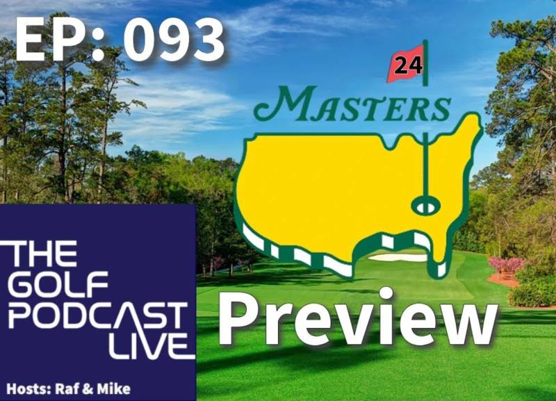 TGP | Live EP 093: 2024 Masters preview with Raf & Mike