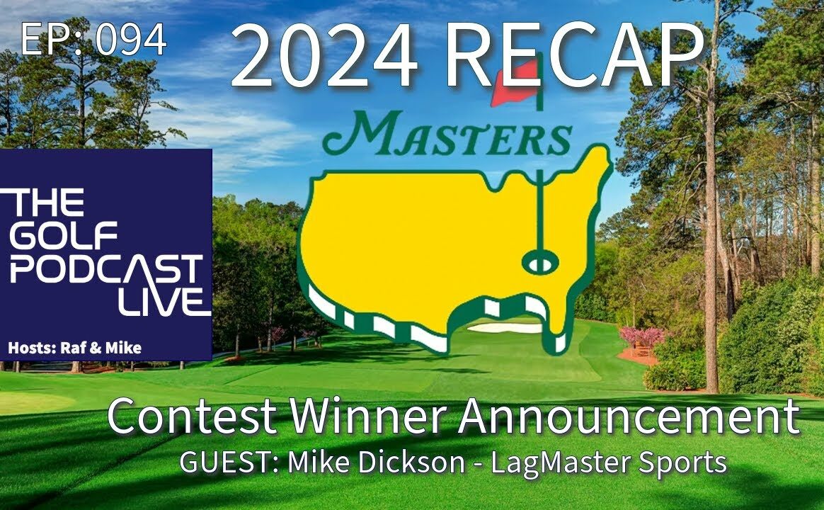 TGP | Live EP 094: 2024 Masters Recap & Lag Master Sports Contest Winner Announced